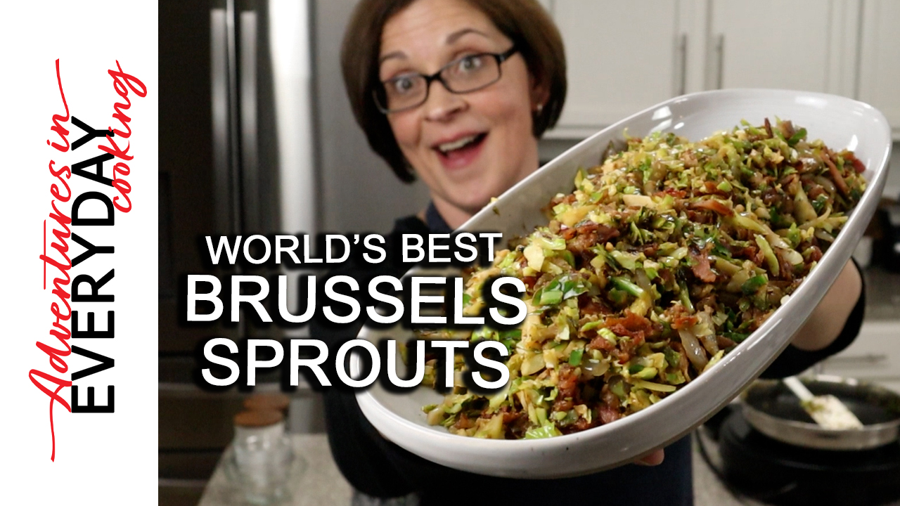 World’s Best Brussels Sprouts Adventures in Everyday Cooking